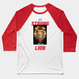 Be strong as a lion Baseball T-Shirt